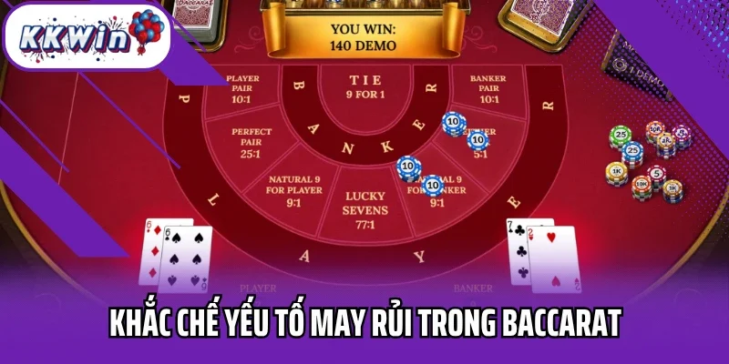 Khắc chế yếu tố may rủi trong baccarat