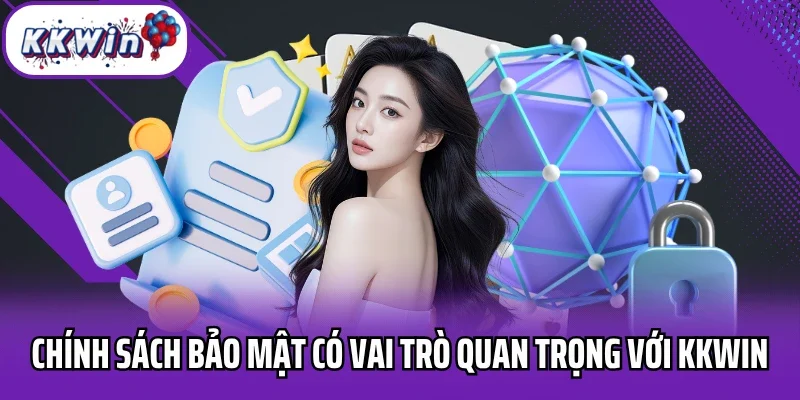 Chính sách bảo mật có vai trò quan trọng với Kkwin